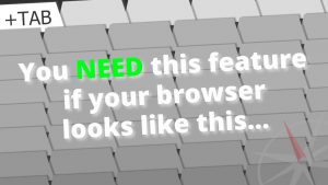 You need this feature if your browser looks like this at the end of the day...