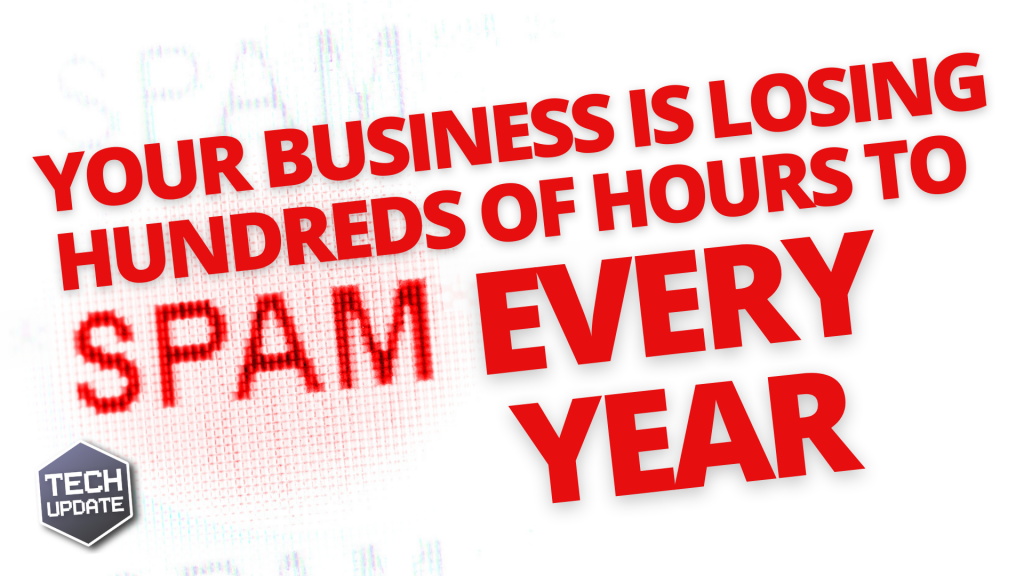 Your Business is Losing Hundreds of Hours to Spam Every Year