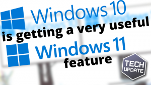 Windows 10 is getting a handy Windows 11 feature