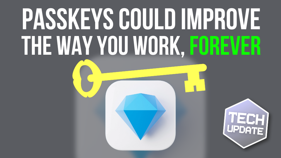 Passkeys Will Improve the Way We Work Forever