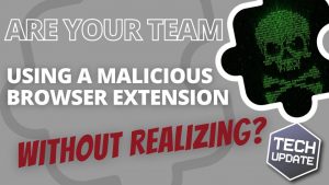 Are you using a malicious browser extension without realizing it?