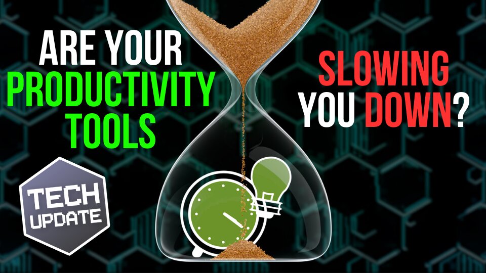 Tech Update: Are your productivity tools slowing you down?