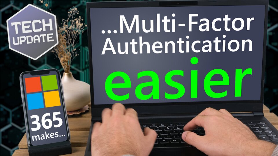 Tech Update: Microsoft 365 makes Multi-Factor Authentication easier