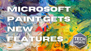 Tech Update: Discover the AI Revolution in Microsoft Paint